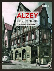 Alzey Einst und Heute 1 Widmann, Stefanie 9783960310242