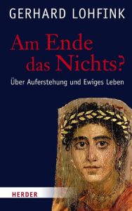 Am Ende das Nichts? Lohfink, Gerhard 9783451311048