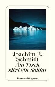 Am Tisch sitzt ein Soldat Schmidt, Joachim B 9783257246896