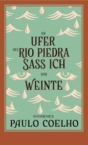 Am Ufer des Rio Piedra saß ich und weinte Coelho, Paulo 9783257246230