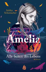 Amelia. Alle Seiten des Lebens Schumacher, Ashley 9783038800590