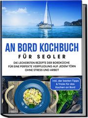An Bord Kochbuch für Segler Buttler, Alexander 9783969304433