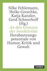 An den Grenzen der Invektivität Silke Fehlemann/Heike Greschke/Katja Kanzler u a 9783593517858