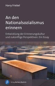 An den Nationalsozialismus erinnern Friebel, Harry 9783847427391