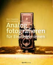 Analog fotografieren Hawkins, Ben/Kanaeva-Hunsicker, Liza 9783864909405