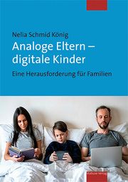 Analoge Eltern - digitale Kinder Schmid König, Nelia 9783863216634