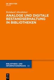Analoge und digitale Bestandserhaltung in Bibliotheken Altenhöner, Reinhard 9783110364750
