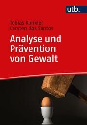 Analyse und Prävention von Gewalt Künkler, Tobias (Prof. Dr. )/Santos, Carsten dos 9783825261290