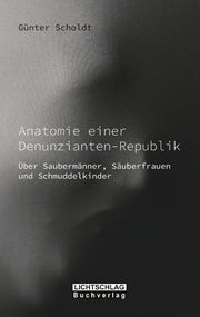 Anatomie einer Denunzianten-Republik Scholdt, Günter 9783939562832