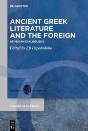 Ancient Greek Literature and the Foreign Efi Papadodima 9783110767575