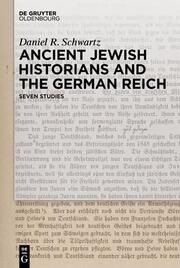 Ancient Jewish Historians and the German Reich Schwartz, Daniel R 9783110764833