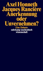 Anerkennung oder Unvernehmen? Honneth, Axel/Rancière, Jacques 9783518298336