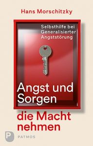 Angst und Sorgen die Macht nehmen Morschitzky, Hans 9783843609395