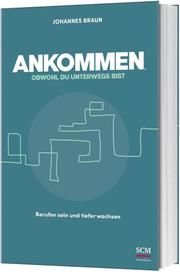 Ankommen, obwohl du unterwegs bist Braun, Johannes 9783417000160