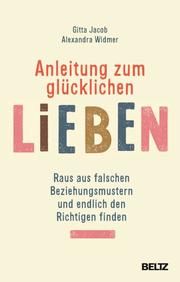 Anleitung zum glücklichen Lieben Jacob, Gitta/Widmer, Alexandra 9783407865830