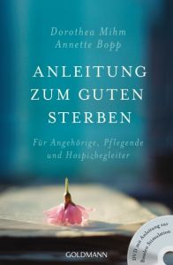 Anleitung zum guten Sterben Mihm, Dorothea/Bopp, Annette 9783442221202