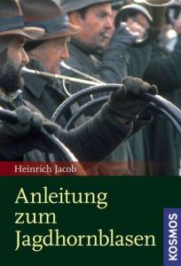 Anleitung zum Jagdhornblasen Jacob, Heinrich 9783440130360