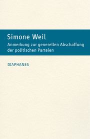 Anmerkung zur generellen Abschaffung der politischen Parteien Weil, Simone 9783035807035