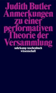 Anmerkungen zu einer performativen Theorie der Versammlung Butler, Judith 9783518298589