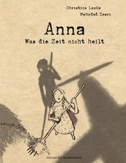 Anna - Was die Zeit nicht heilt Laube, Christina/Zaeri, Mehrdad 9783737373524