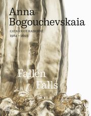 Anna Bogouchevskaia. Catalogue Raisonné 1984-2023 Gabler, Josephine/Gisbourne, Mark/Hausner, Xenia u a 9783775756891