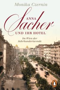 Anna Sacher und ihr Hotel Czernin, Monika 9783328100584