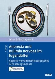 Anorexia und Bulimia nervosa im Jugendalter Jaite, Charlotte/Salbach, Harriet/Jacobi, Corinna 9783621291989