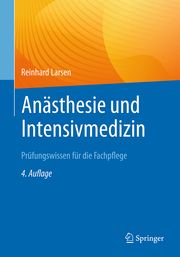 Anästhesie und Intensivmedizin Prüfungswissen für die Fachpflege Larsen, Reinhard 9783662653982