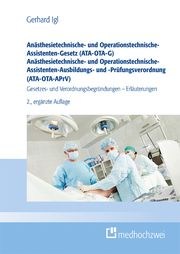 Anästhesietechnische- und Operationstechnische-Assistenten-Gesetz (ATA-OTA-G) Anästhesietechnische- und Operationstechnische-Assistenten-Ausbildungs- und -Prüfungsverordnung (ATA-OTA-APrV) Igl, Gerhard 9783988000224