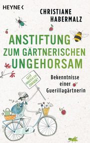 Anstiftung zum gärtnerischen Ungehorsam Habermalz, Christiane 9783453605473