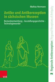 Antike und Antikerezeption in sächsischen Museen Herrmann, Mathias 9783525302293