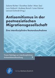 Antisemitismus in der postnazistischen Migrationsgesellschaft Salome Richter/Dorothea Seiler/Marc Seul u a 9783847430216