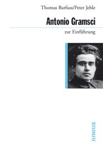 Antonio Gramsci zur Einführung Barfuss, Thomas/Jehle, Peter 9783885060840