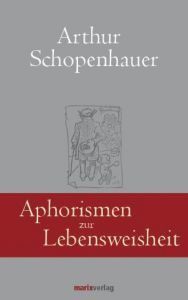 Aphorismen zur Lebensweisheit Schopenhauer, Arthur/Schwikart, Georg 9783865392329