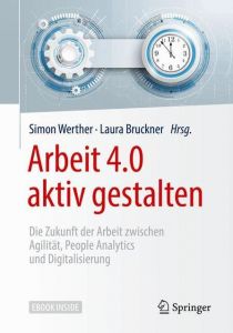 Arbeit 4.0 aktiv gestalten Simon Werther/Laura Bruckner 9783662538845