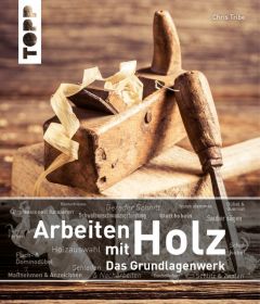 Arbeiten mit Holz - Das Grundlagenwerk Tribe, Chris 9783772477874