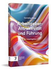 Arbeitgeber-Attraktivität und Führung Riese, Cornelius 9783962512064