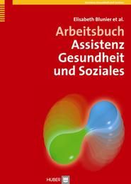 Arbeitsbuch Assistenz Gesundheit und Soziales Blunier, Elisabeth/Ammann, Robert/Flückiger, Stephan u a 9783456851723