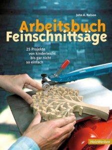 Arbeitsbuch Feinschnittsäge Nelson, John A/Nelson, Joyce 9783878708629