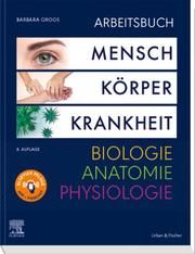 Arbeitsbuch zu Mensch Körper Krankheit & Biologie Anatomie Physiologie Groos, Barbara 9783437266850