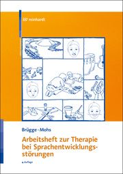 Arbeitsheft zur Therapie bei Sprachentwicklungsstörungen Brügge, Walburga/Mohs, Katharina 9783497032501
