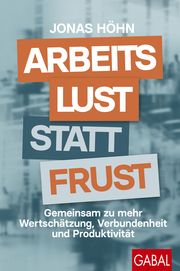 Arbeitslust statt Frust Höhn, Jonas 9783967391848