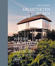 Architekten Reisen - Design-Refugien an der Ostsee/Where Architecs Stay at the Baltic Sea - Lodgings for Design Enthusiasts Kramer, Sibylle 9783037682814