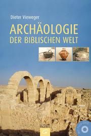 Archäologie der biblischen Welt Vieweger, Dieter 9783579081311