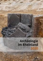 Archäologie im Rheinland 2020 Erich Claßen/Marcus Trier/LVR-Amt für Bodendenkmalpflege im Rheinland  9783961761623
