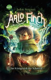 Arlo Finch - Im Königreich der Schatten August, John 9783401512327