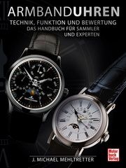 Armbanduhren - Technik, Funktion und Bewertung Mehltretter, J Michael 9783613045750