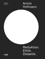 Armin Hofmann. Reduktion. Ethik. Didaktik. Hofmann, Matthias 9783721210392