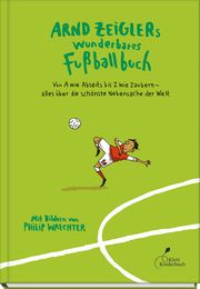 Arnd Zeiglers wunderbares Fußballbuch Zeigler, Arnd 9783954702893