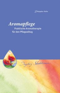 Aromapflege - Praktische Aromatherapie fur den Pflege- und Familienalltag Stadelmann, Ingeborg 9783943793512
